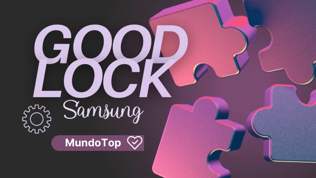GOOD LOCK - Desbloquea el Verdadero Potencial de tu Samsung Galaxy y Personalízalo al Máximo